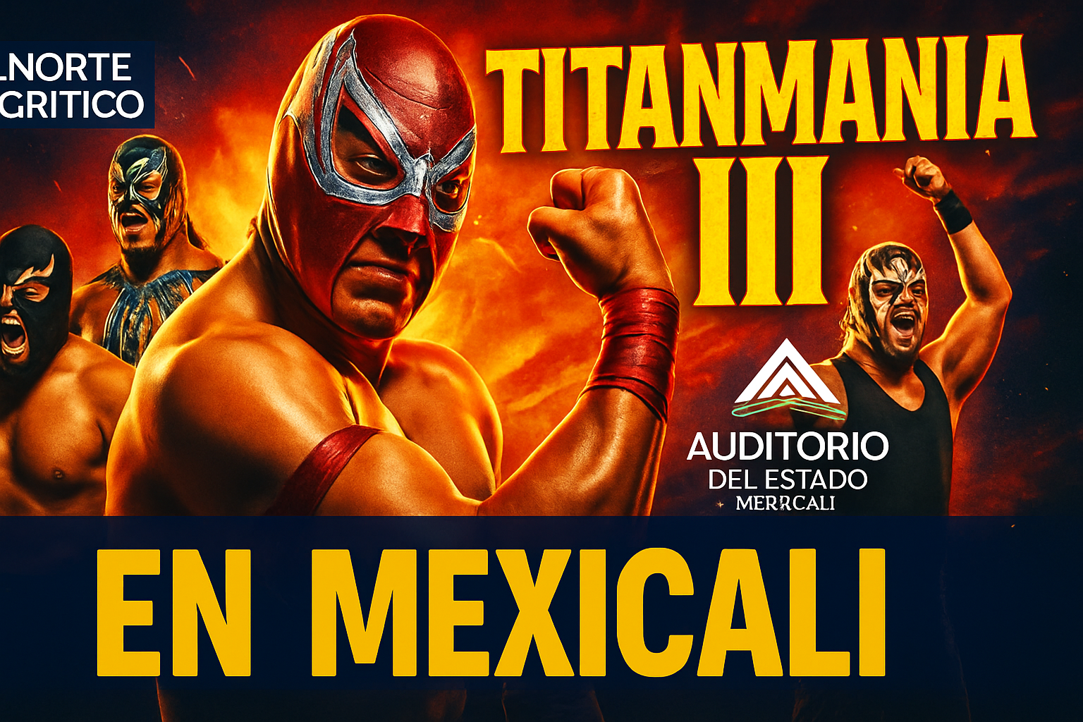 Anuncian Titanmanía III en Mexicali con lucha libre de talla internacional y local